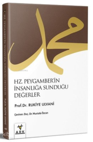 Hz Peygamberin İnsanlığa Sunduğu Değerler - Ark Kitapları - Selamkitap