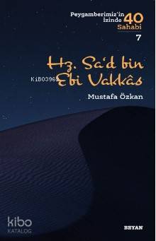 Hz. Sa‘d b. Ebî Vakkas; ( Peygamberimizin İzinde 40 Sahabi/7 ) - Beyan