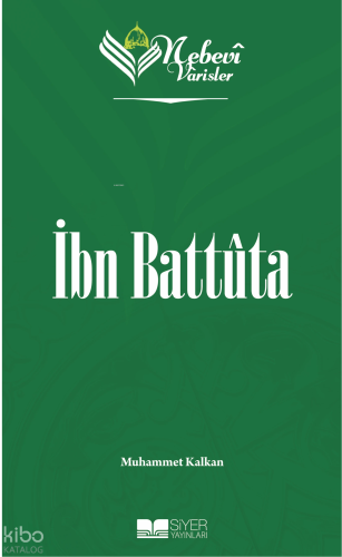 İbn Battuta;Nebevi Varisler 65 - Siyer Yayınları - Selam Kitap