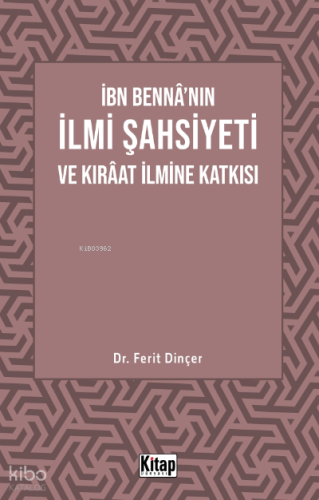 İbn Bennâ'nın İlmi Şahsiyeti Ve Kıraat İlmine Katkısı