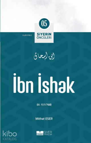 İbn İshak; Siyerin Öncüleri 05