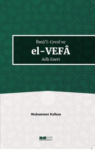 İbnü'l-Cevzî ve El-Vefâ Adlı Eseri - Siyer Akademi - Selamkitap.com'da