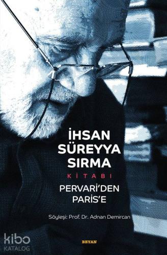 İhsan Süreyya Sırma Kitabı Pervari'den Paris'e - Beyan Yayınları - Sel