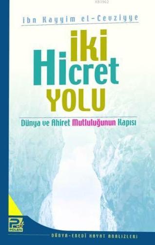 İki Hicret Yolu; Dünya ve Ahiret Mutluluğunun Kapısı - Karınca & Polen