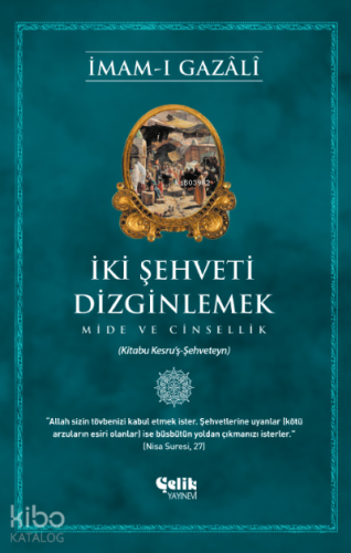 İki Şehveti Dizginlemek;Mide ve Cinsellik - Çelik Yayınevi - Selamkita