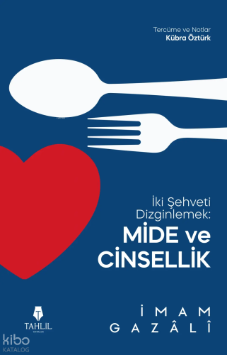 İki Şehveti Dizginlemek: Mide ve Cinsellik - Tahlil Yayınları - Selamk