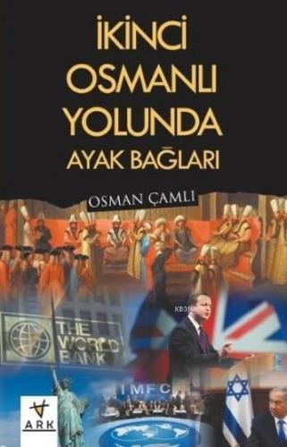 İkinci Osmanlı Yolunda Ayak Bağları - Ark Kitapları - Selamkitap.com'd