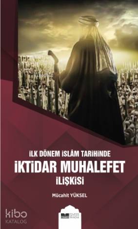 İlk Dönem İslam Tarihinde İktidar Muhalefet İlişkisi - Siyer Akademi -