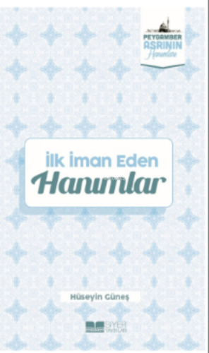 İlk İman Eden Hanımlar;Peygamber Asrının Hanımları 3 - Siyer Yayınları