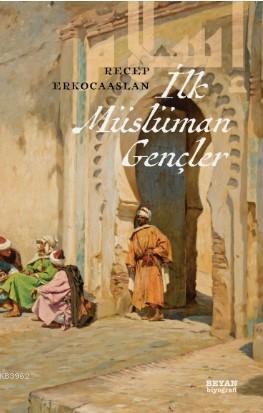 İlk Müslüman Gençler - Beyan Yayınları - Selamkitap.com'da