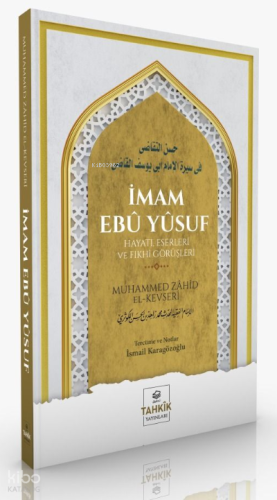 İmam Ebû Yûsuf Hayatı, Eserleri Ve Fıkhî Görüşleri - Tahkîk Yayınları 
