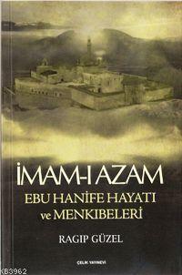 İmam- I Azam Ebu Hanife Hayatı ve Menkıbeleri - Çelik Yayınevi - Selam