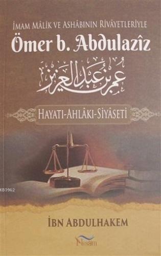 İmam Malik ve Ashabının Rivayetleriyle Ömer b. Abdulaziz; Hayatı-Ahlak