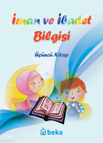 İman ve İbadet Bilgisi - Üçüncü Kitap - Beka Yayınları - Selamkitap.co