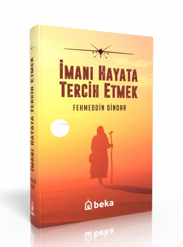 İmanı Hayata Tercih Etmek - (Ciltli) - Beka Yayınları - Selamkitap.com
