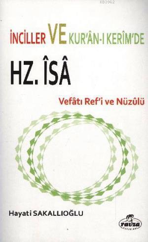 İnciller ve Kuranı Kerim'de Hz. İsa Vefatı Ref'i ve Nüzulü - Ravza Yay