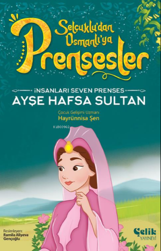 İnsanları Seven Prenses;Ayşe Hafsa Sultan - Çelik Yayınevi - Selamkita