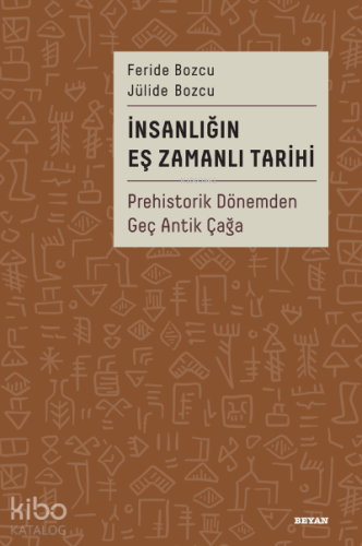İnsanlığın Eş Zamanlı Tarihi;Prehistorik Dönemden Geç Antik Çağa - Bey