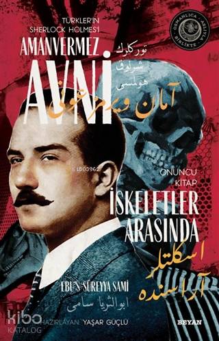İskeletler Arasında - Türkler'in Sherlock Holmes'i Amanvermez Avni 10;
