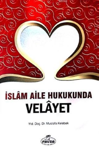 İslam Aile Hukukunda Velâyet - Ravza Yayınları - Selamkitap.com'da