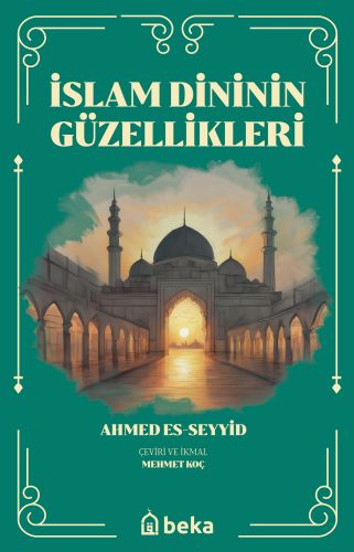 İslam Dinini Güzellikleri - Beka Yayınları - Selamkitap.com'da