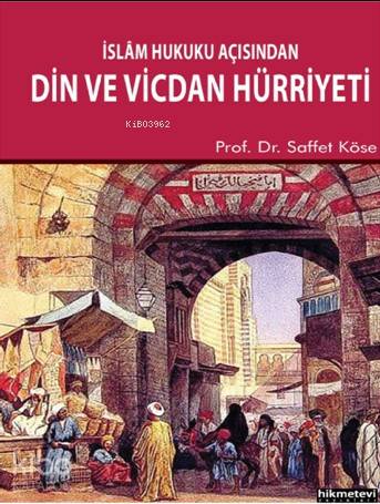 İslam Hukuku Açısından Din Ve Vicdan Hürriyeti - Hikmet Evi Yayınları 