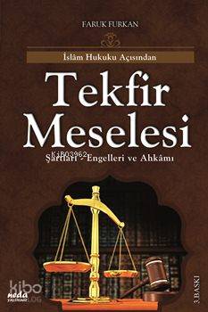 İslam Hukuku Açısından Tekfir Meselesi; Şartları, Engelleri ve Ahkamı
