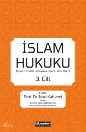 İslam Hukuku (Esas Teşkilat- Anayasa-İdare-Devletler) 3.Cilt - Hikmet 