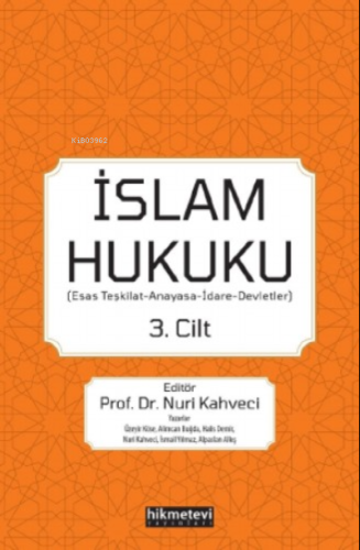 İslam Hukuku (Esas Teşkilat- Anayasa-İdare-Devletler) 3.Cilt - Hikmet 