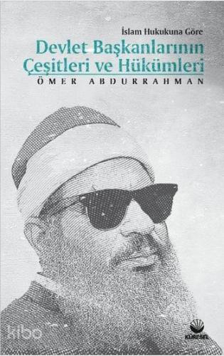 İslam Hukukuna Göre Devlet Başkanlarının Çeşitleri ve Hükümleri - Küre