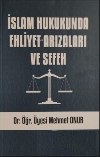 İslam Hukukunda Ehliyet Arızaları Ve Sefeh - Kitabi Yayınevi - Selamki