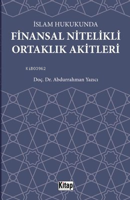 İslam Hukukunda Finansal Nitelikli Ortaklık Akitleri - Kitap Dünyası -