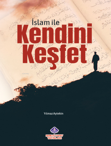 İslam İle Kendini Keşfet - Nebevi Hayat Yayınları - Selamkitap.com'da