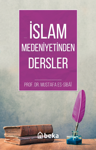 İslam Medeniyetinden Dersler - Beka Yayınları - Selamkitap.com'da