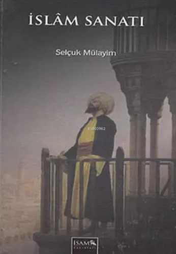 İslam Sanatı - İtisam Yayınları - Selamkitap.com'da