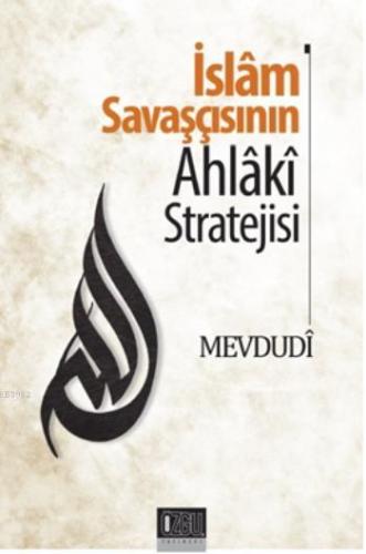 İslam Savaşçısının Ahlaki Stratejisi - Özgü Yayınları - Selamkitap.com