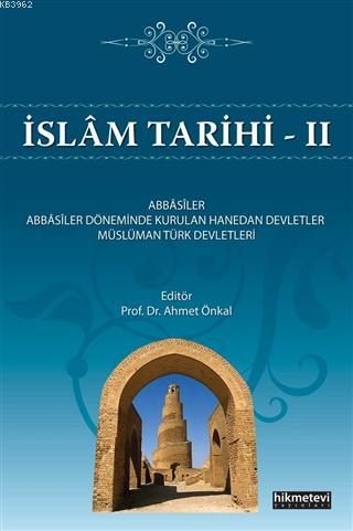 İslam Tarihi 2; Abbasiler - Abbasiler Döneminde Kurulan Hanedan Devlet