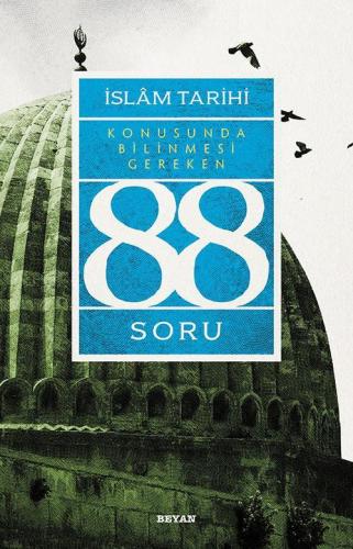 İslâm Tarihi Konusunda Bilinmesi Gereken 88 Soru - Beyan Yayınları - S