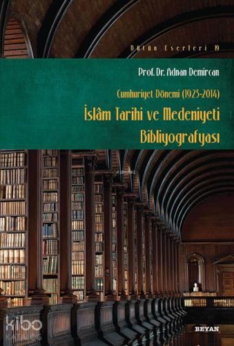 İslam Tarihi ve Medeniyeti Bibliyografyası; Cumhuriyet Dönemi (1923-20