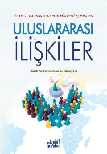 İslam ve Çağdaş Uygarlık Açısından Uluslararası İlişkiler - Guraba Yay