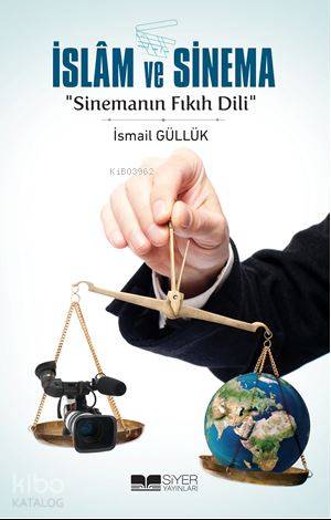 İslam ve Sinema; Sinemanın Fıkıh Dili - Siyer Yayınları - Selamkitap.c