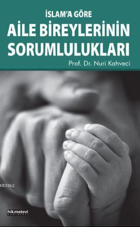 İslam'a Göre Aile Bireylerinin Sorumlulukları - Hikmet Evi Yayınları -