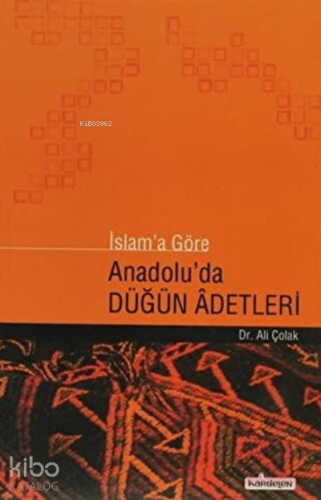 İslam'a Göre Anadolu'da Düğün Adetleri