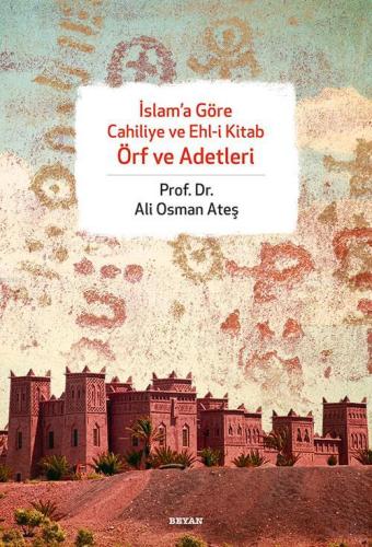 İslam'a Göre Cahiliye ve Ehli Kitap Örf ve Adetleri - Beyan Yayınları 