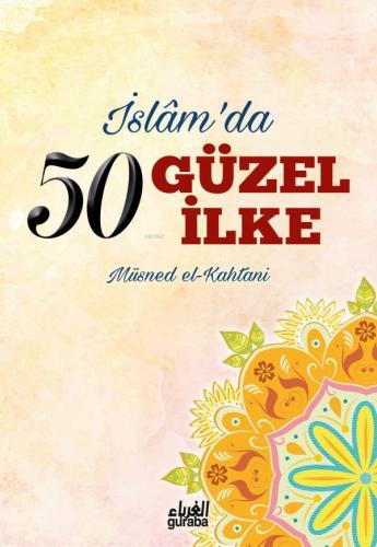İslamda 50 Güzel İlke - Guraba Yayınları - Selamkitap.com'da