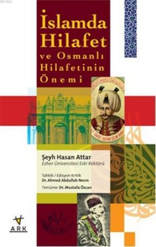 İslamda Hilafet ve Osmanlı Hilafetinin Önemi - Ark Kitapları - Selamki