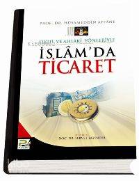 İslam'da Ticaret (Ciltli); Fıkhi ve Ahlaki Yönleriyle