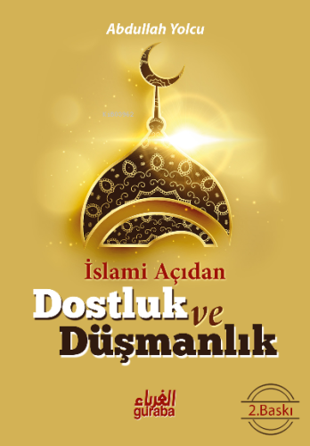 İslami Açıdan Dostluk ve Düşmanlık - Guraba Yayınları - Selamkitap.com