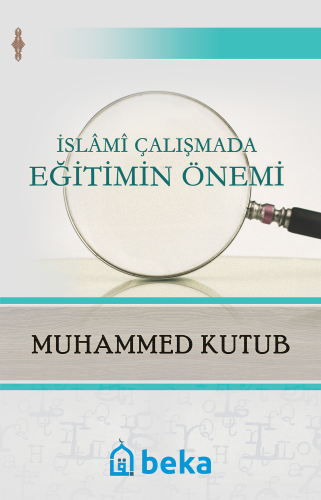 İslami Çalışmada Eğitimin Önemi - Beka Yayınları - Selamkitap.com'da