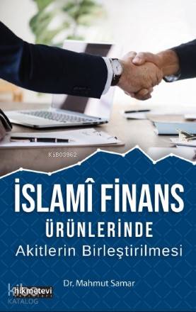 İslami Finans Ürünlerinde Akitlerin Birleştirilmesi - Hikmet Evi Yayın